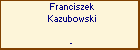 Franciszek Kazubowski