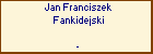 Jan Franciszek Fankidejski