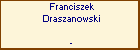 Franciszek Draszanowski