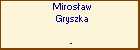 Mirosaw Gryszka