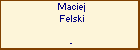 Maciej Felski