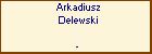Arkadiusz Delewski